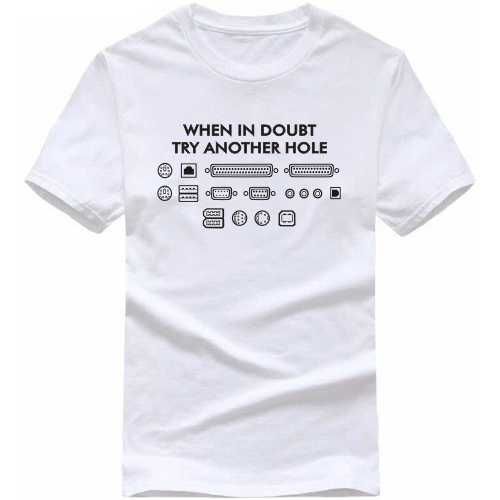 When In Doubt Try Another Hole Funny Geek Programmer Quotes T-shirt India image