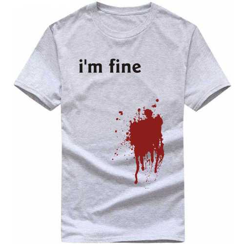 I'm Fine Blood Stain Funny T-shirt India image