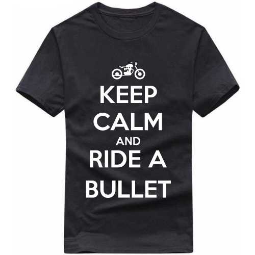 Keep Calm And Ride A Bullet Biker T-shirt India image