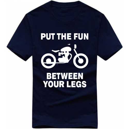 Put The Fun Between Your Legs Biker T-shirt India image