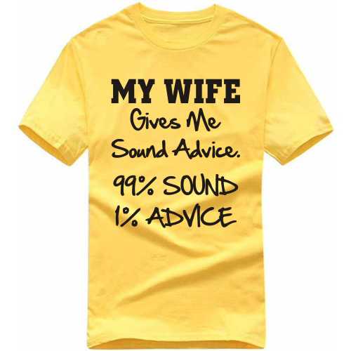 My Wife Gives Me Sound Advise 99% Sound 1% Advise Funny T-shirt India image