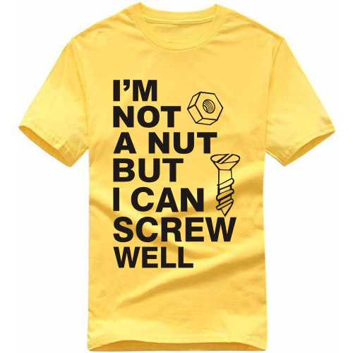 I Am Not A Nut But I Can Screw Well Funny T-shirt India image