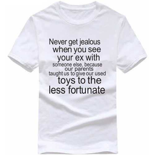 Never Get Jealous When You See Your Ex With Someone Else Give Our Used Toys To The Less Fortunate Funny T-shirt image