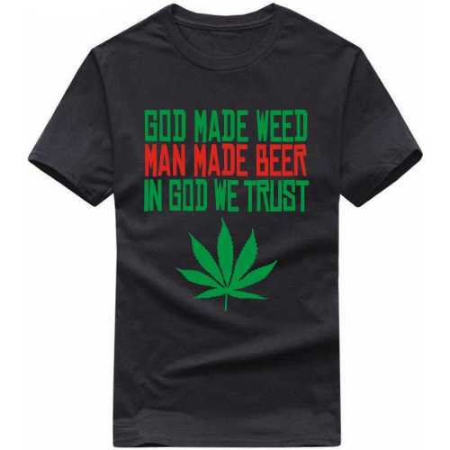 God Made Weed Man Made Beer In God We Trust Weed Slogan T-shirts image