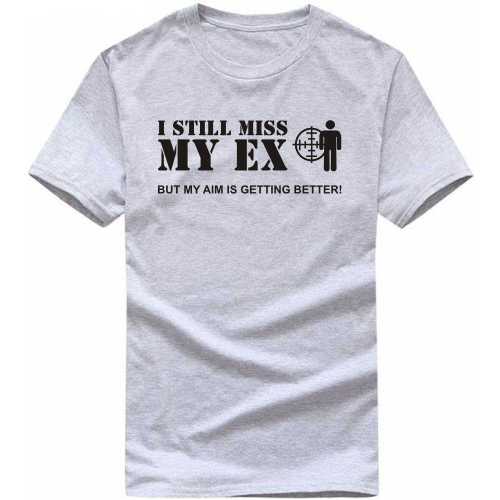 I Still Miss My Ex But My Aim Is Getting Better Funny T-shirt India image