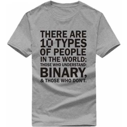 There Are 10 Types Of People In The World; Those Who Understand Binary & Those Who Don't Geeks Slogan T-shirts image