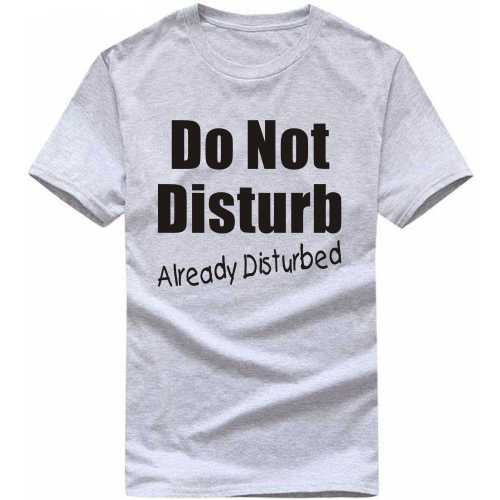 Do Not Disturb Already Disturbed Funny T-shirt India image