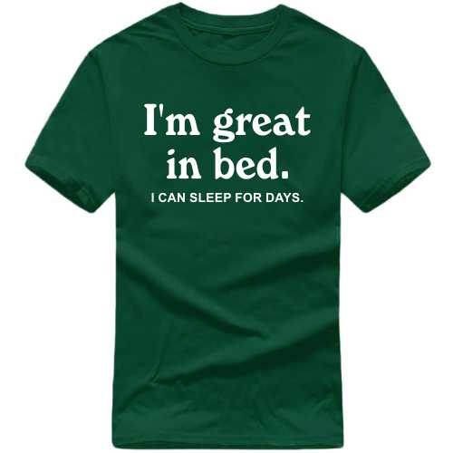 I'm Great In Bed I Can Sleep For Days Funny T-shirt India image