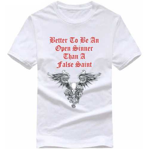 Better To Be An Open Sinner Than A False Saint Funny T-shirt India image