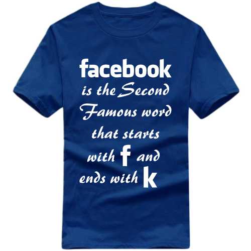 Facebook Is The Second Famous Word That Starts With F And Ends With K Funny T-shirt India image