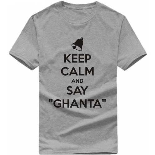 Keep Calm And Say Ghanta Funny T-shirt India image