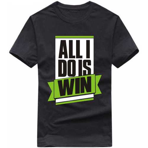 All I Do Is Win Daily Motivational Slogan T-shirts image