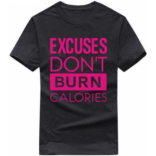 Excuses Don't Burn Calories Gym T-shirt India image