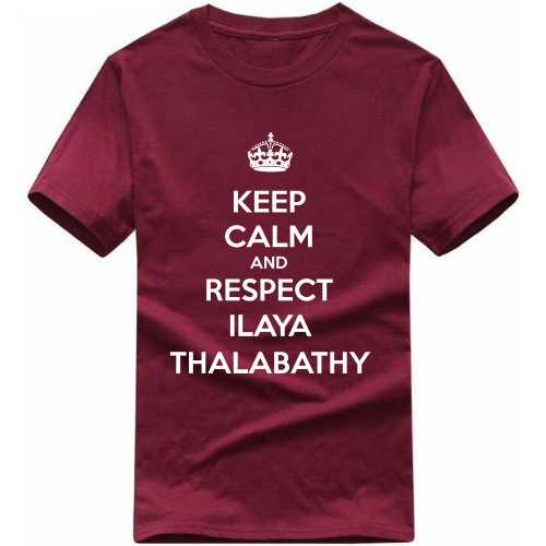 Keep Calm And Respect Ilaya Thalabathy Movie Star Slogan T-shirts image