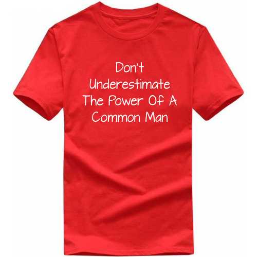 Don't Underestimate The Power Of A Common Man Movie Star Slogan T-shirts image