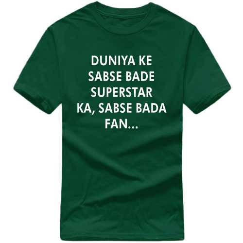 Duniya Ke Sabse Bade Superstar Ka Sabse Bada Fan Movie Star Slogan T-shirts image