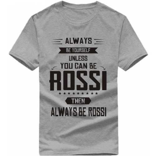 Always Be Yourself Unless You Can Be Rossi Then Always Be Rossi Biker T-shirt India image