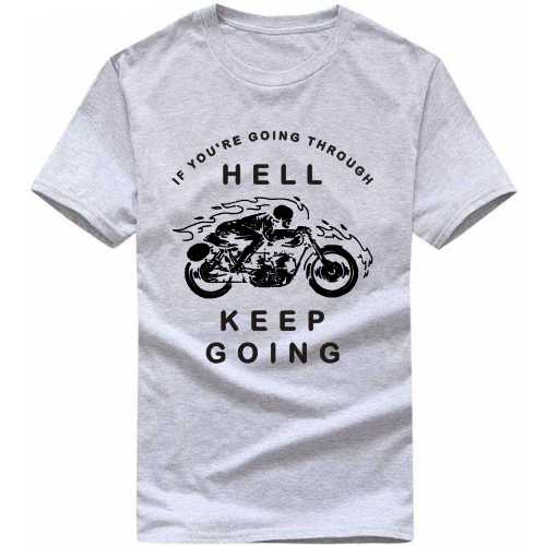 If You Are Going Through Hell Keep Going Biker T-shirt India image