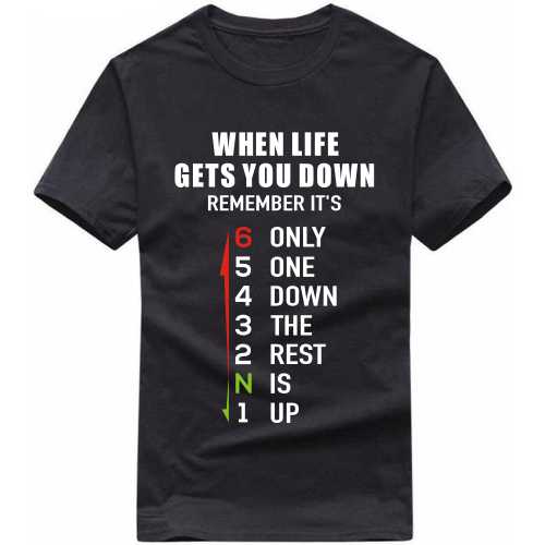 When Life Gets You Down Remember It's Only One Down The Rest Is Up (six Gear Shift) Biker T-shirt India image