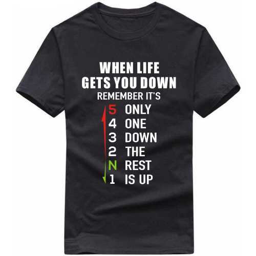 When Life Gets You Down Remember It's Only One Down The Rest Is Up (five Gear Shift) Biker T-shirt India image