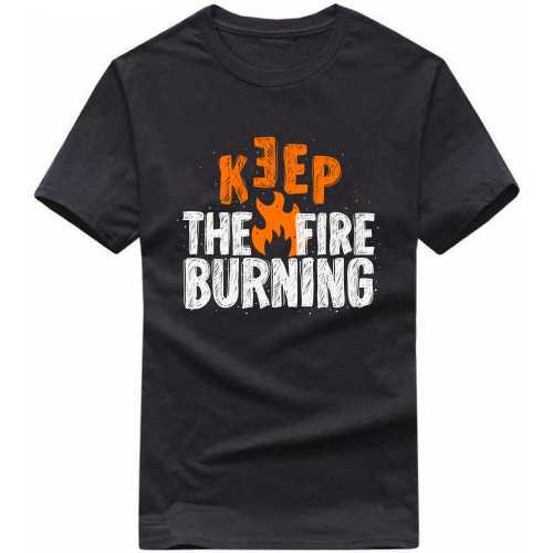 Keep The Fire Burning Motivational Slogan T-shirts image