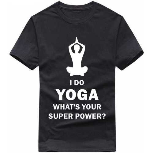 I Do Yoga What's Your Super Power T Shirt image
