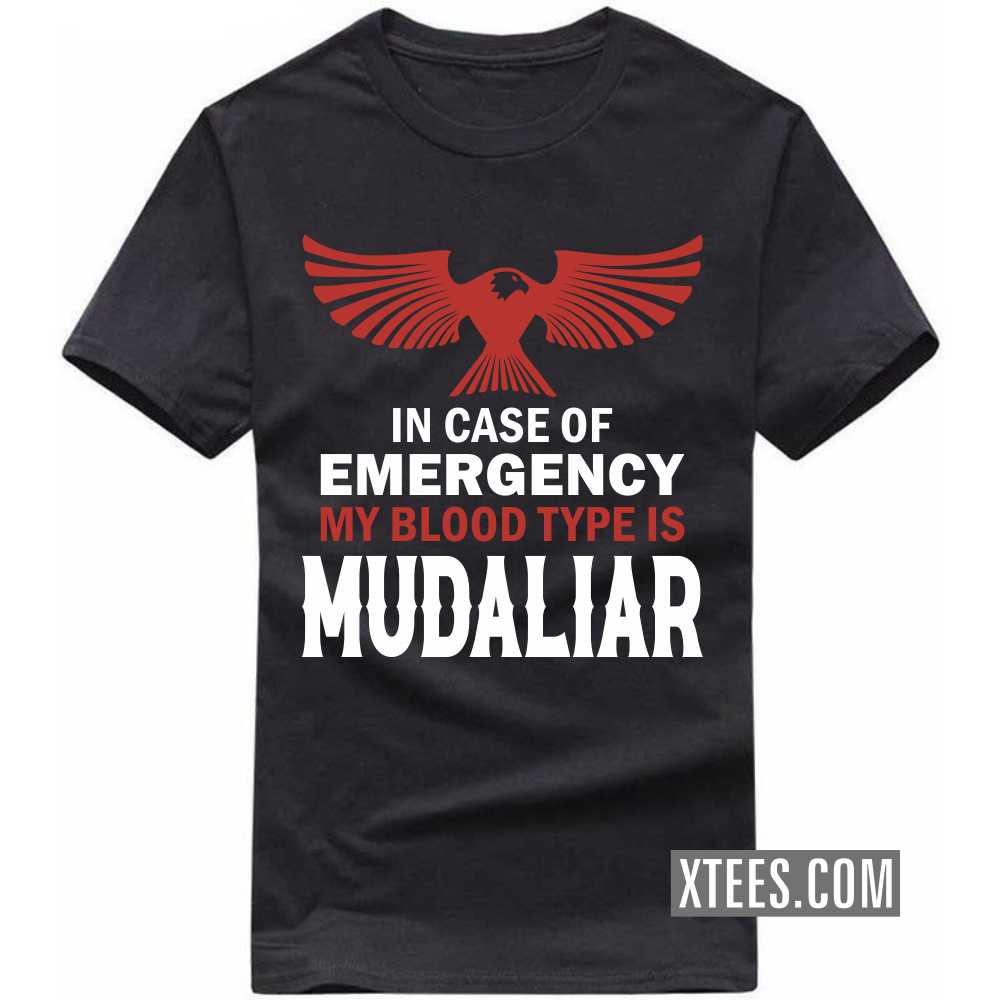In Case Of Emergency My Blood Type Is Mudaliar Caste Name T-shirt image