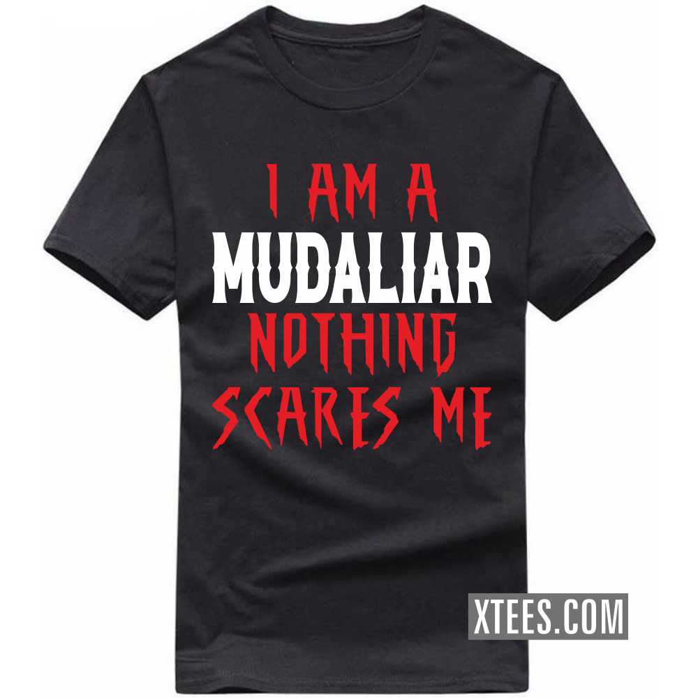 I Am A Mudaliar Nothing Scares Me Caste Name T-shirt image