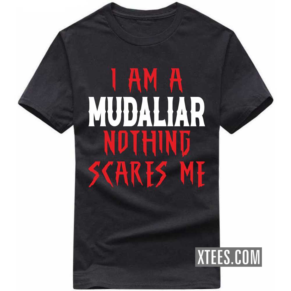 I Am A Mudaliar Nothing Scares Me Caste Name T-shirt image