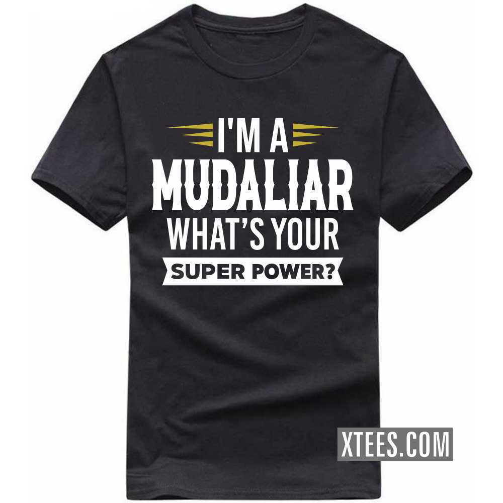 I'm A Mudaliar What's Your Super Power? Caste Name T-shirt image