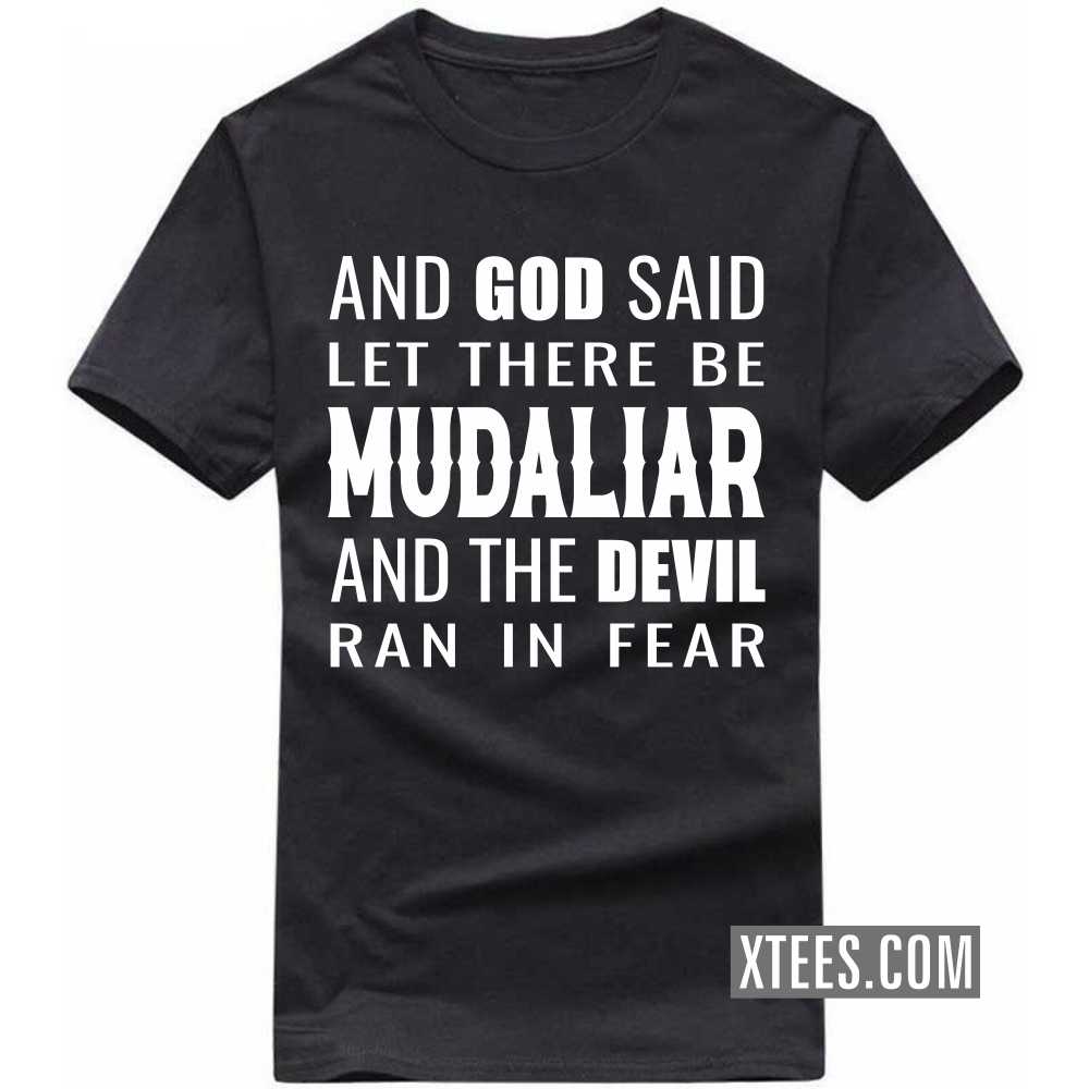 And God Said Let There Be Mudaliars And The Devil Ran In Fear Caste Name T-shirt image