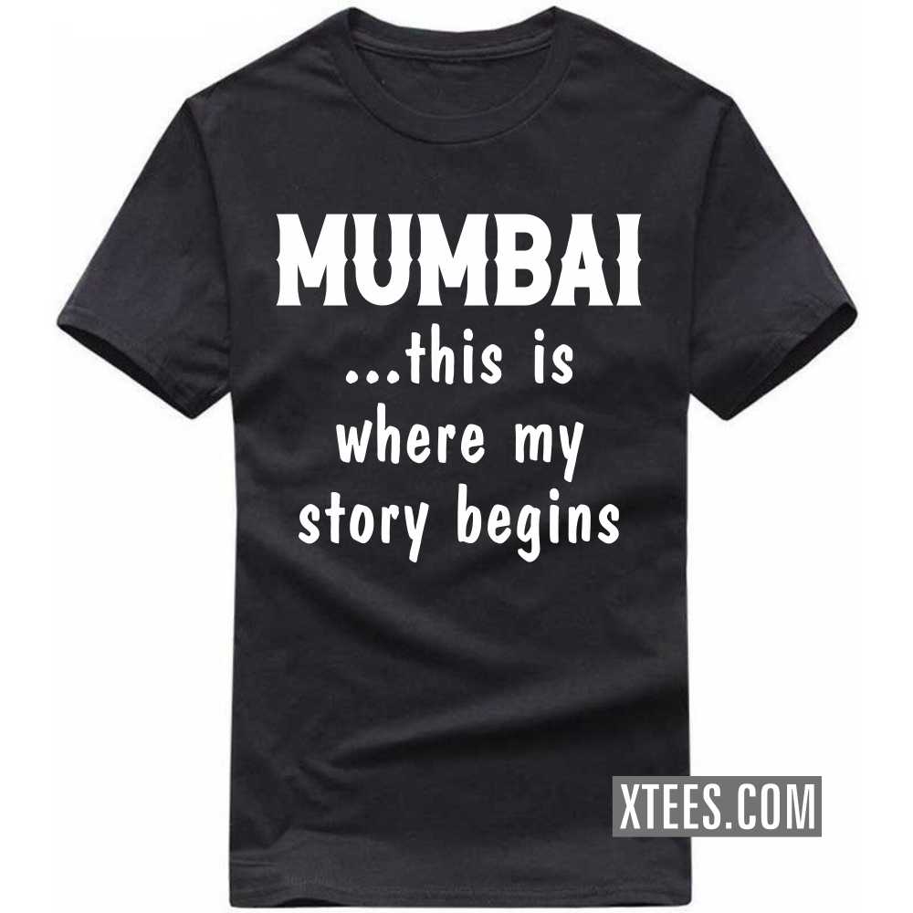 Mumbai This Is Where My Story Begins India City T-shirt image
