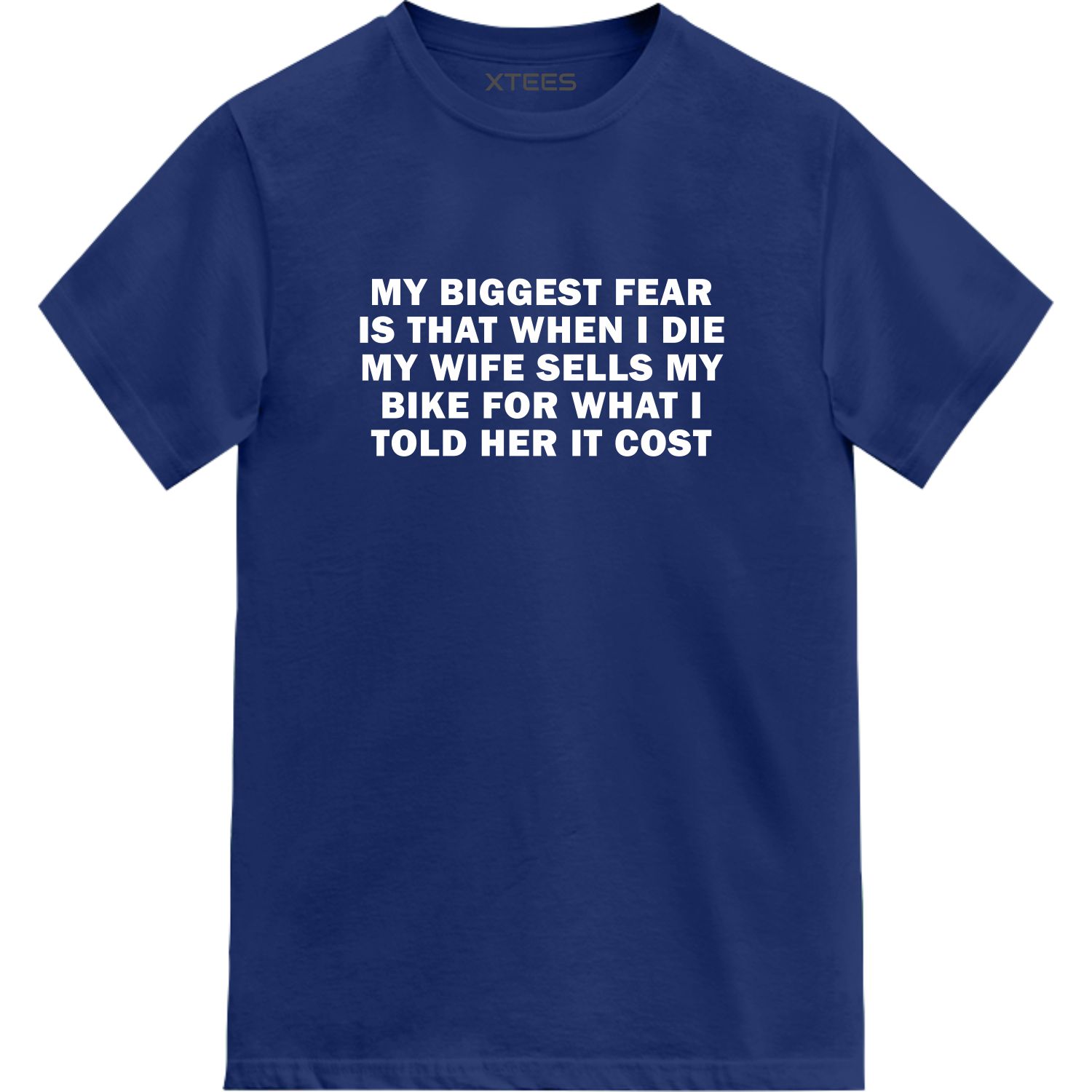 My Biggest Fear Is When I Die My Wife Sells My Bike For What I Told Her It Cost Biker T-shirt India image