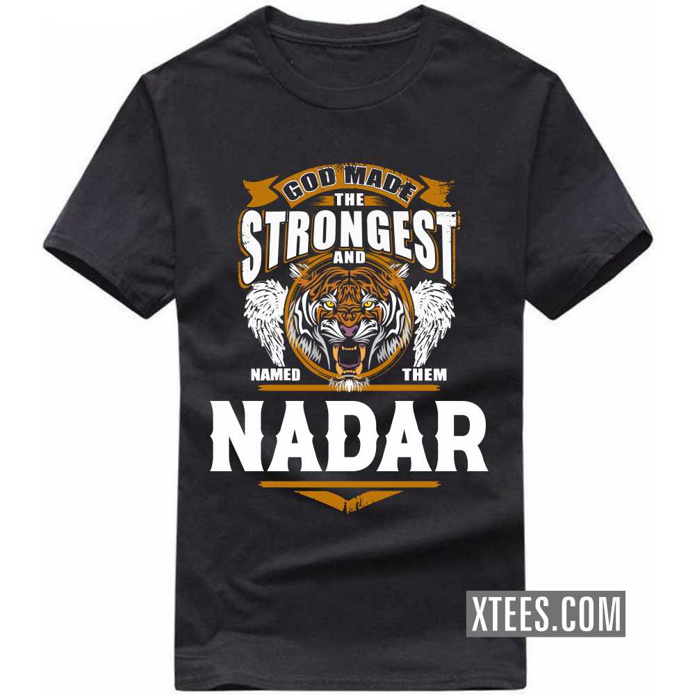 God Made The Strongest And Named Them Nadar Caste Name T-shirt image