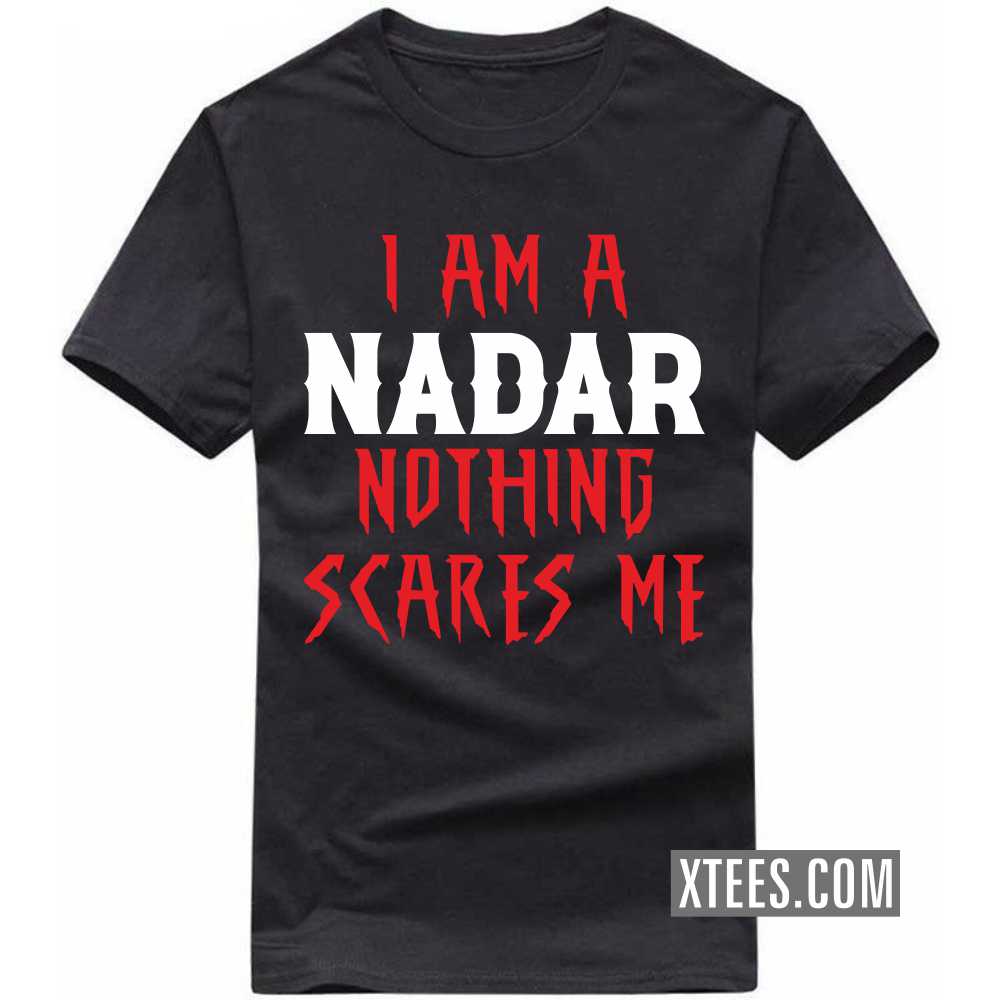I Am A Nadar Nothing Scares Me Caste Name T-shirt image