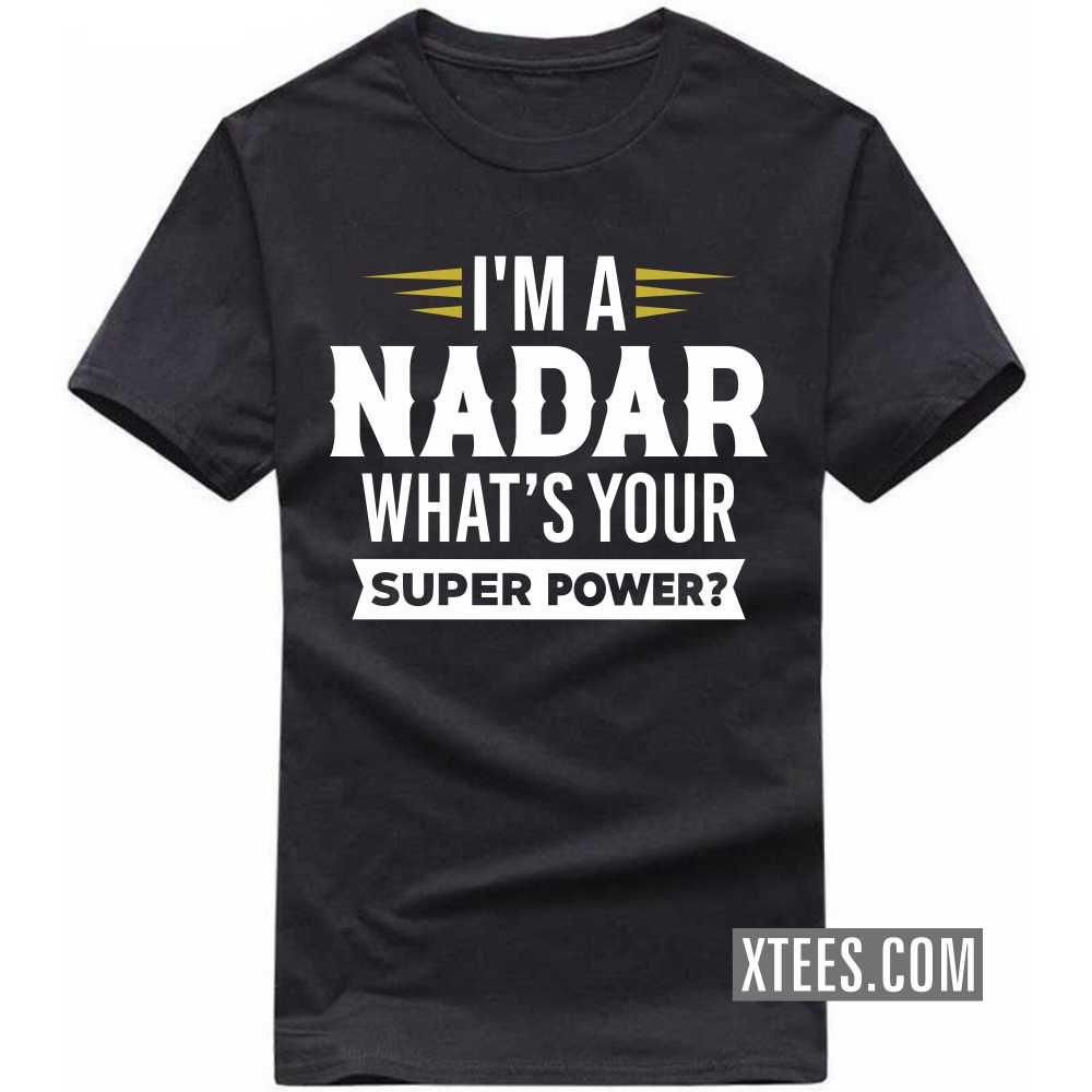 I'm A Nadar What's Your Super Power? Caste Name T-shirt image