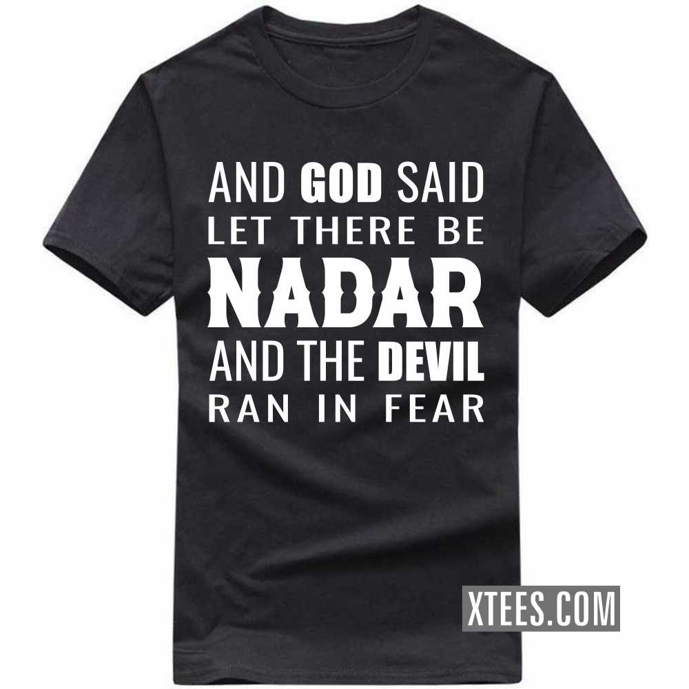 And God Said Let There Be Nadars And The Devil Ran In Fear Caste Name T-shirt image