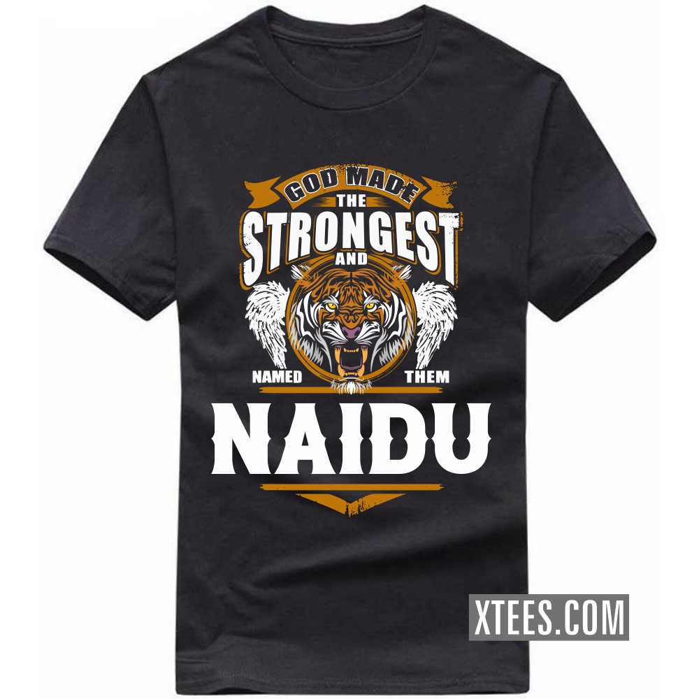 God Made The Strongest And Named Them Naidu Caste Name T-shirt image