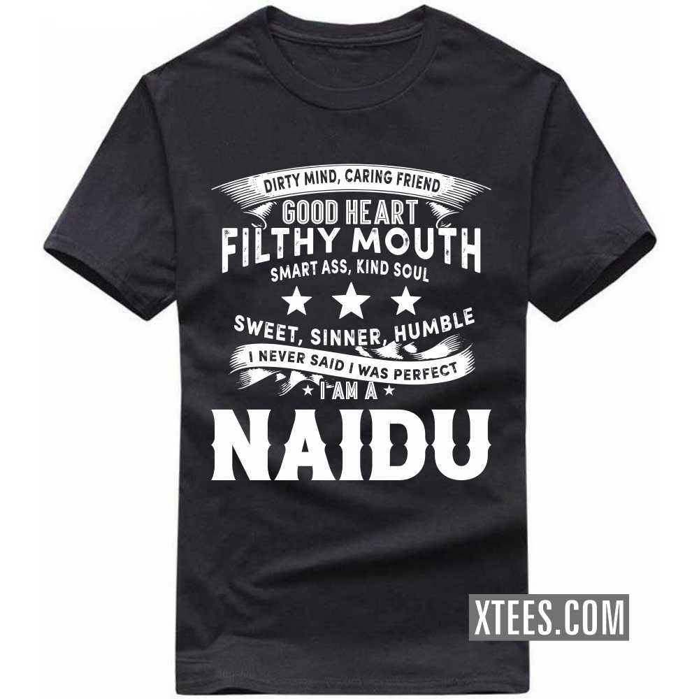 I Never Said I Was Perfect I Am A Naidu Caste Name T-shirt image