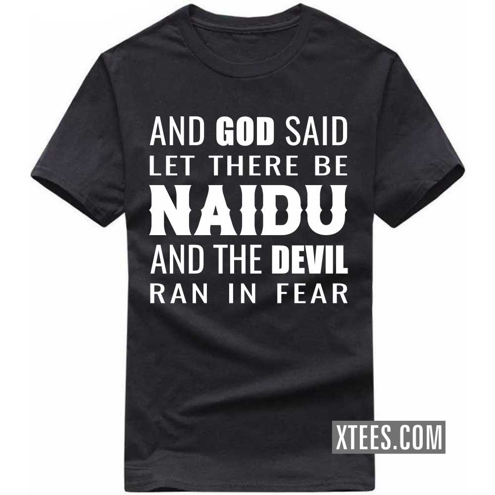 And God Said Let There Be Naidus And The Devil Ran In Fear Caste Name T-shirt image