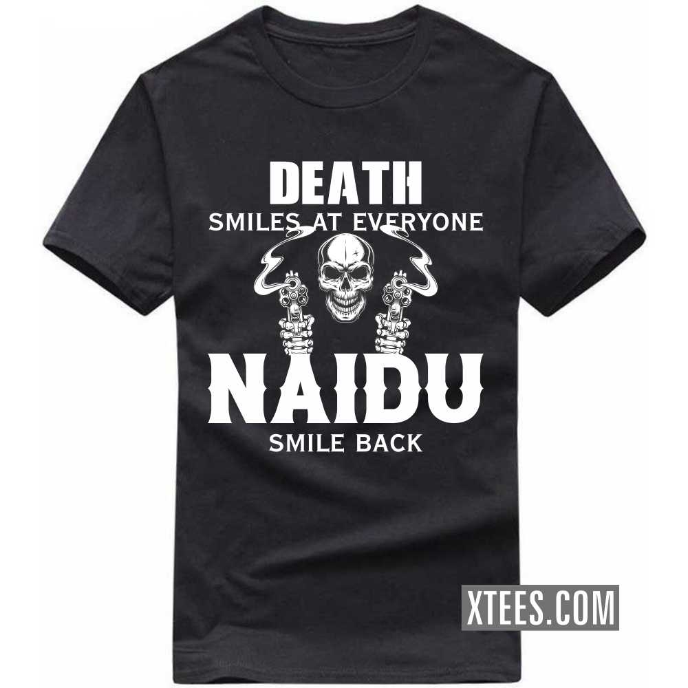 Death Smiles At Everyone Naidus Smile Back Caste Name T-shirt image