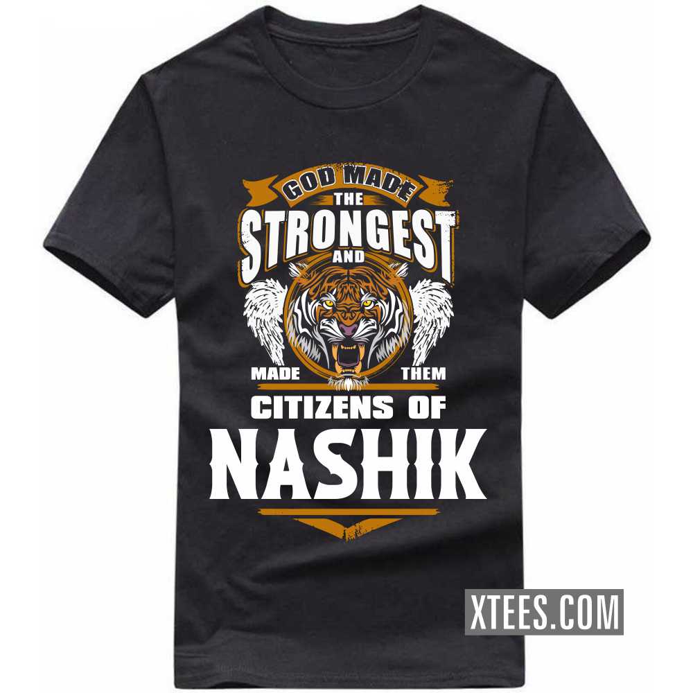 God Made The Strongest And Made Them Citizens Of NASHIK India City T-shirt image