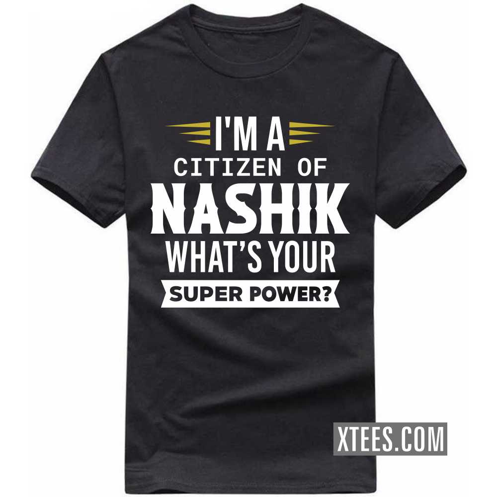 I'm A Citizen Of NASHIK What's Your Super Power? India City T-shirt image