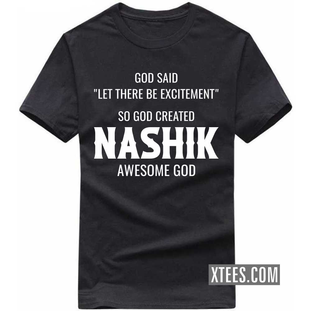 God Said Let There Be Excitement So God Created NASHIK Awesome God India City T-shirt image