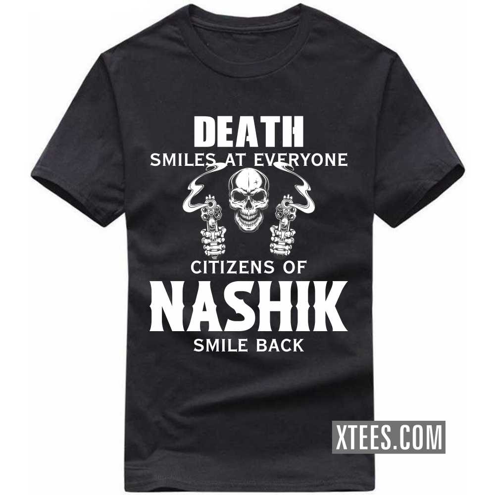 Death Smiles At Everyone Citizens Of NASHIK Smile Back India City T-shirt image