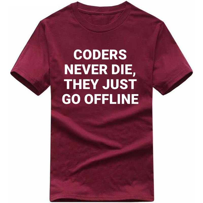 Coders Never Die, They Just Go Offline Funny Geek Programmer Quotes T-shirt India image