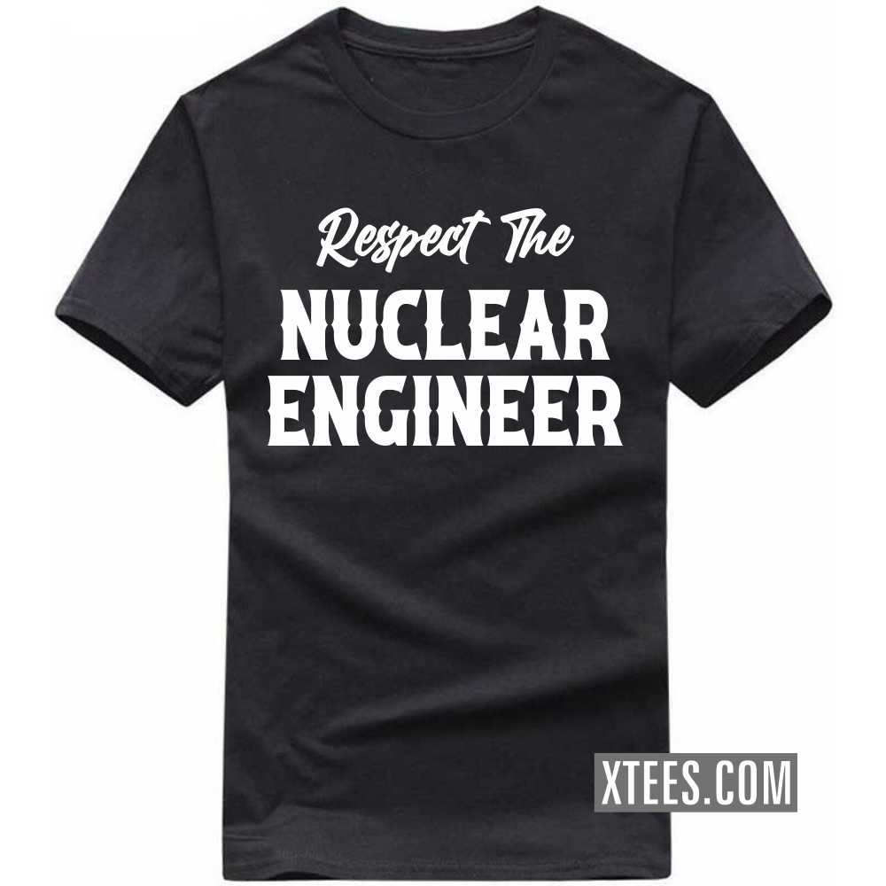 Respect The NUCLEAR ENGINEER Profession T-shirt image