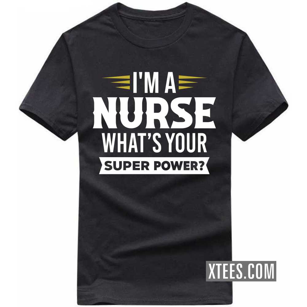 I'm A NURSE What's Your Superpower Profession T-shirt image