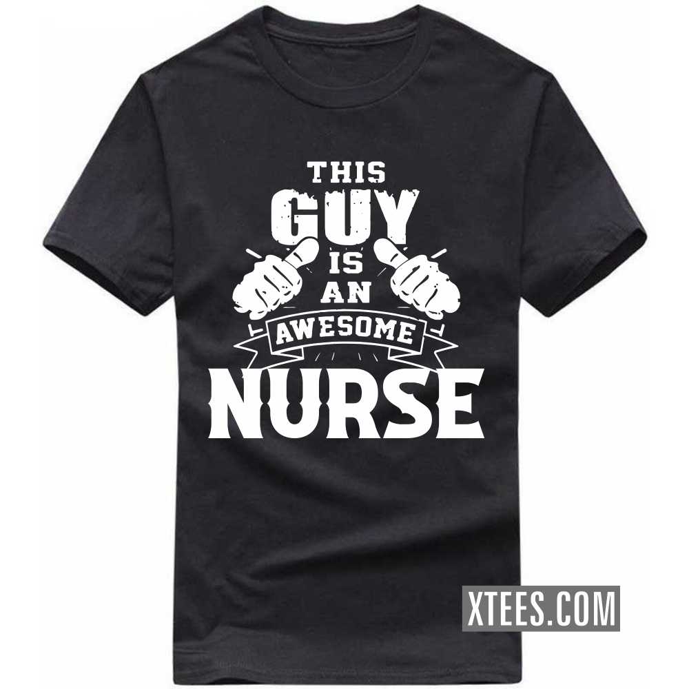 This Guy Is An Awesome NURSE Profession T-shirt image