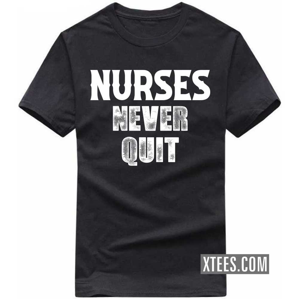 NURSEs Never Quit Profession T-shirt image